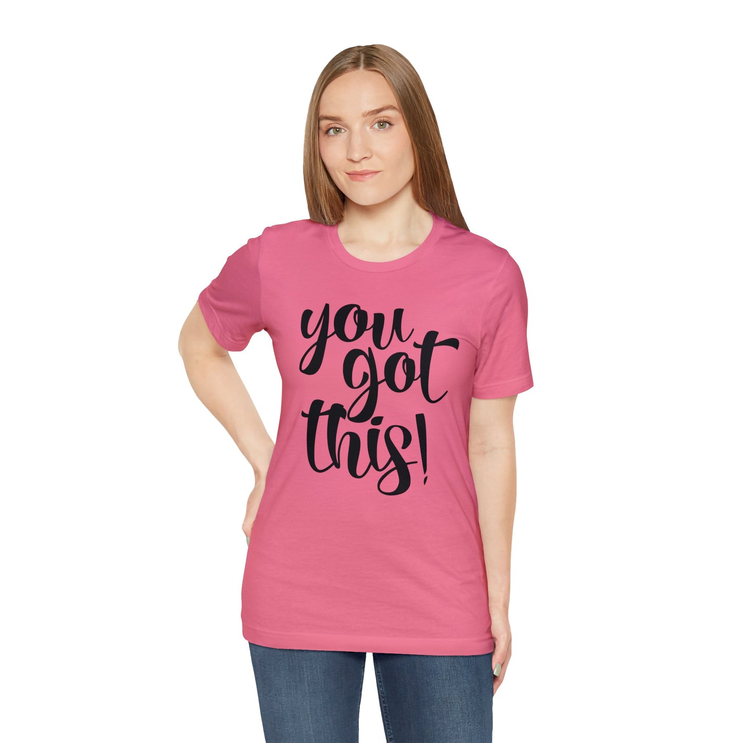 You Got This! Inspirational T-shirt. Unisex Jersey Short Sleeve Tee