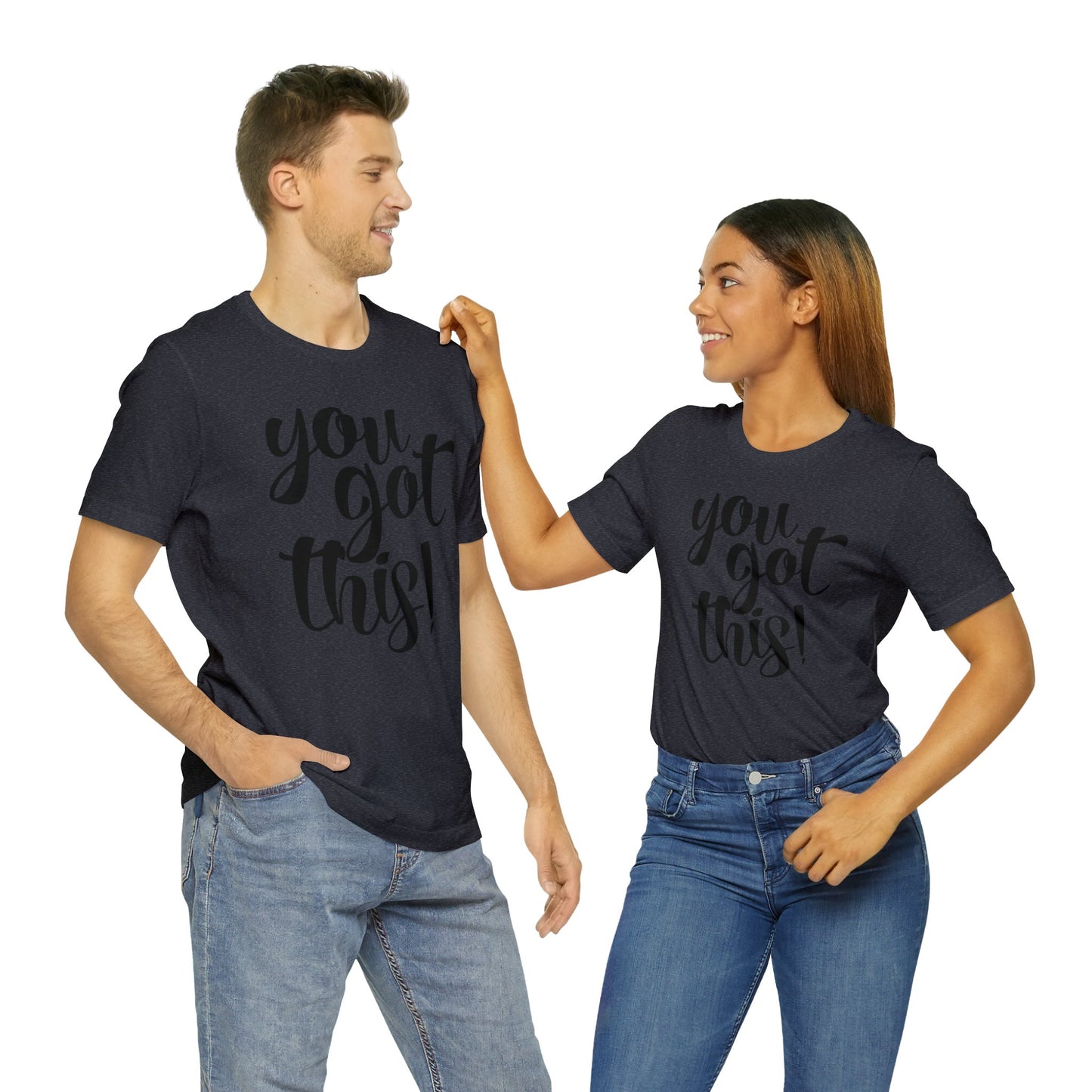 You Got This! Inspirational T-shirt. Unisex Jersey Short Sleeve Tee