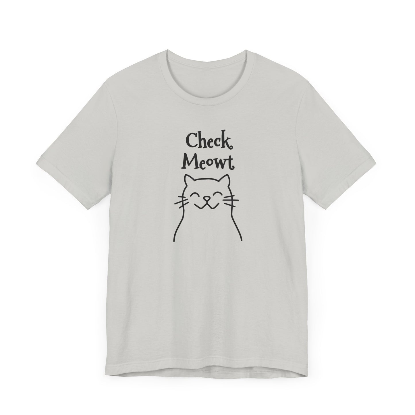 Check Meowt Fun Flirty Message on Unisex Jersey Short Sleeve Tee