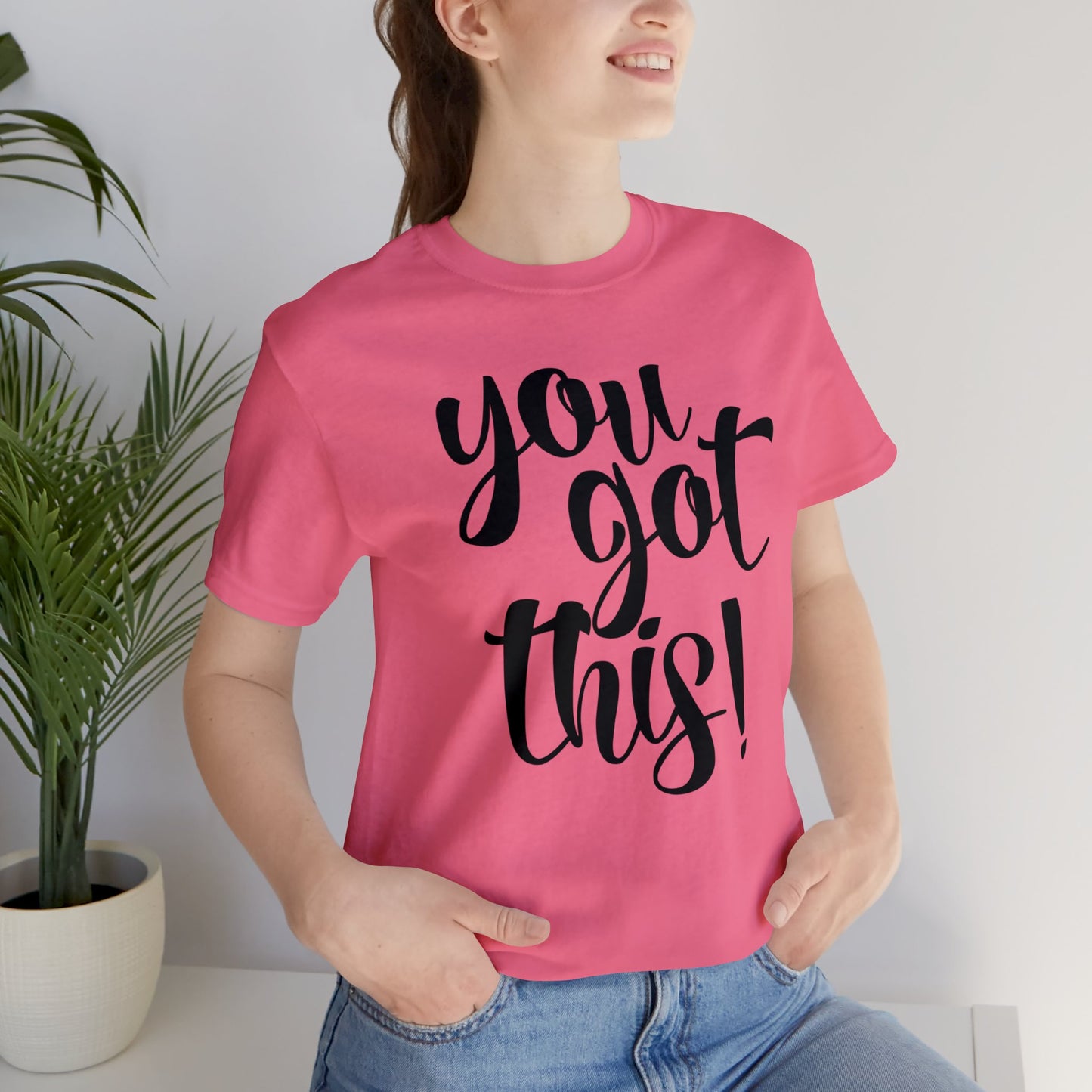 You Got This! Inspirational T-shirt. Unisex Jersey Short Sleeve Tee