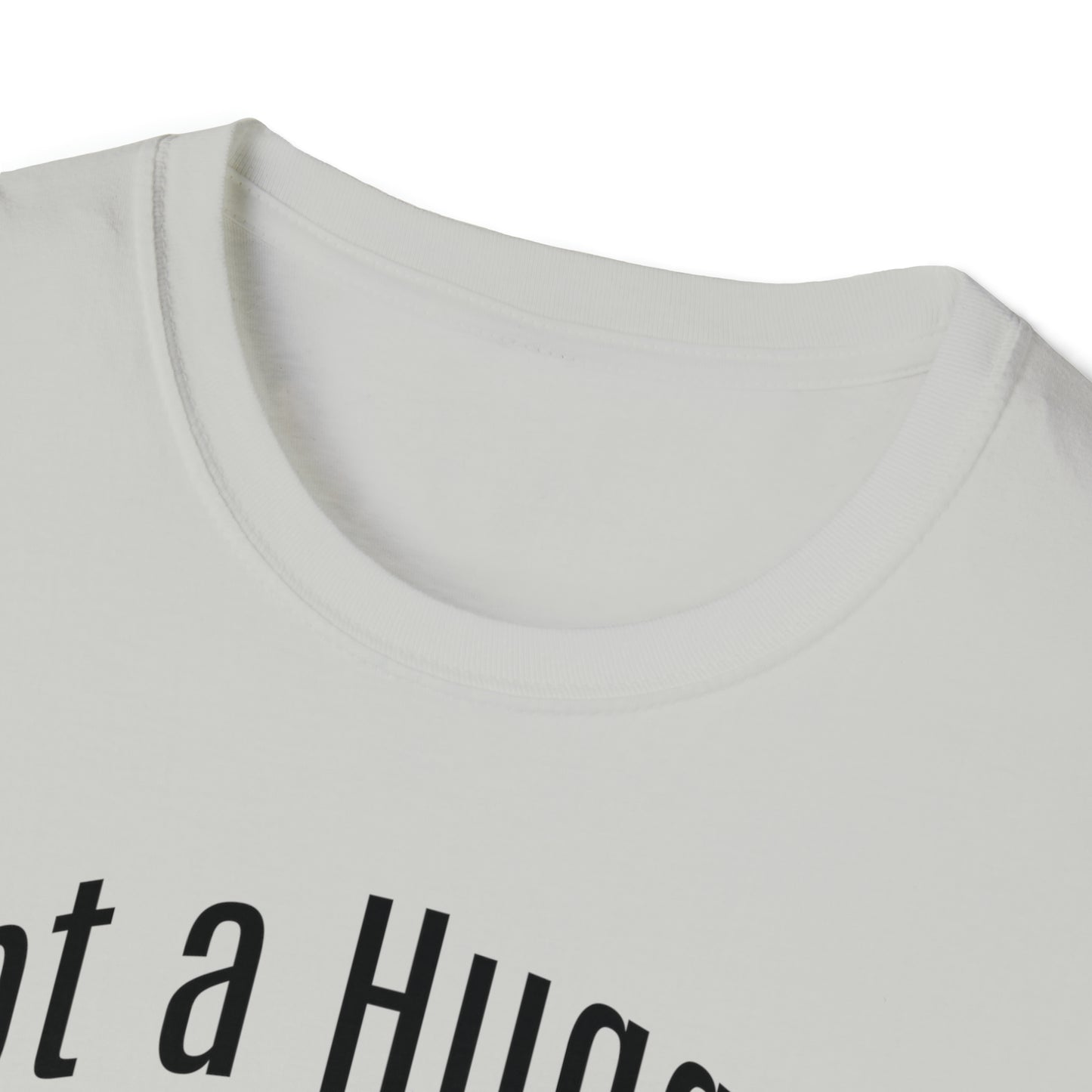 Not a Hugger Softstyle Unisex T-Shirt for someone who appreciates personal space and values their own bubble.