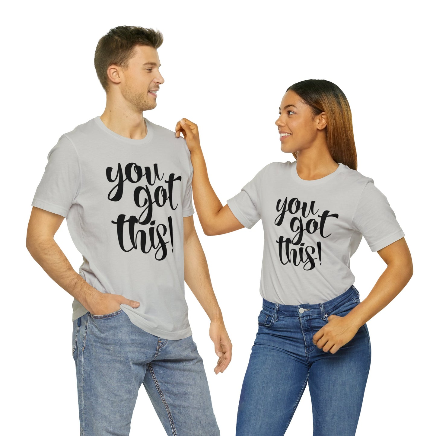 You Got This! Inspirational T-shirt. Unisex Jersey Short Sleeve Tee