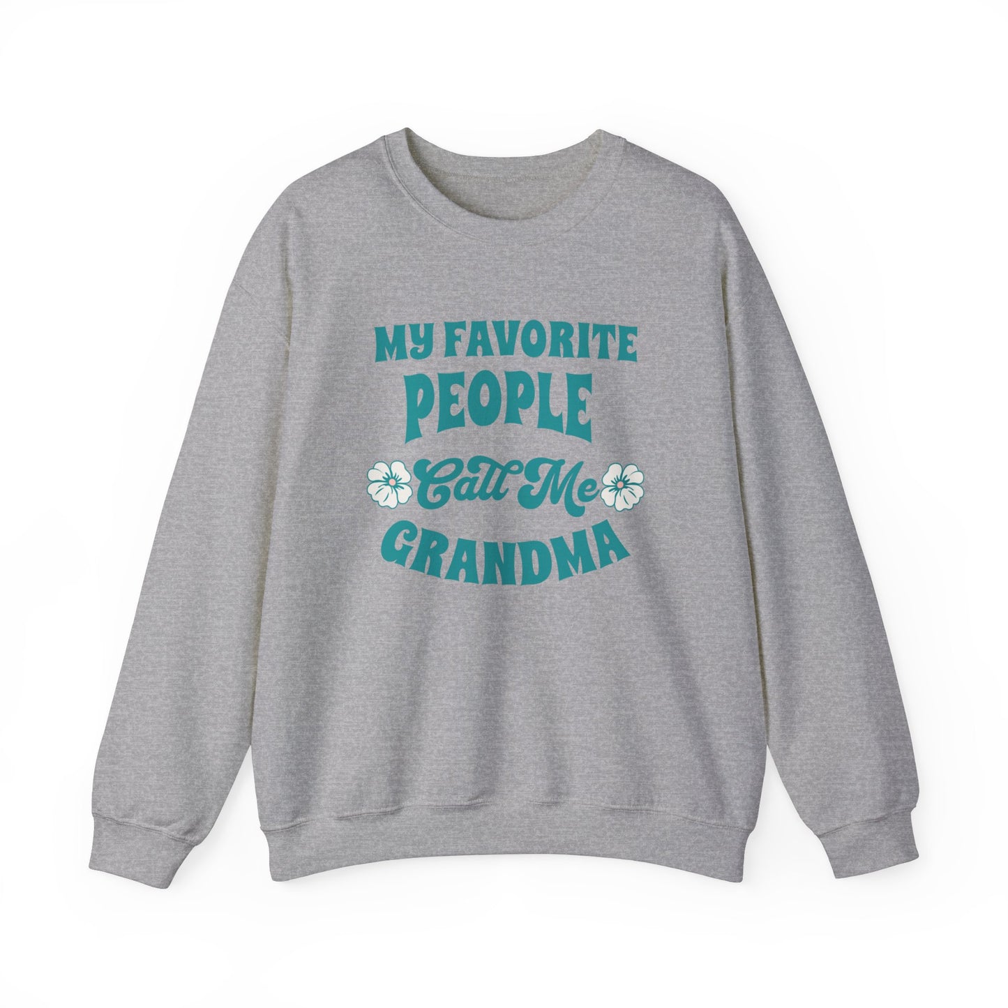 Love my Grandma Sweatshirt. My Favorite People Call me Grandma