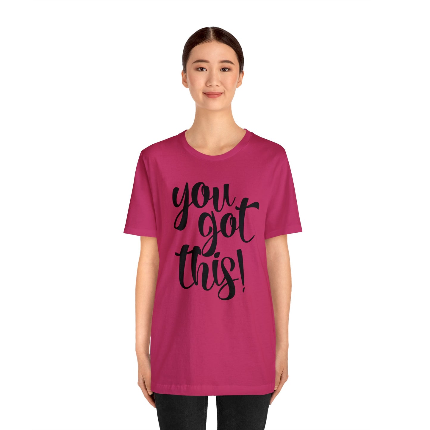 You Got This! Inspirational T-shirt. Unisex Jersey Short Sleeve Tee
