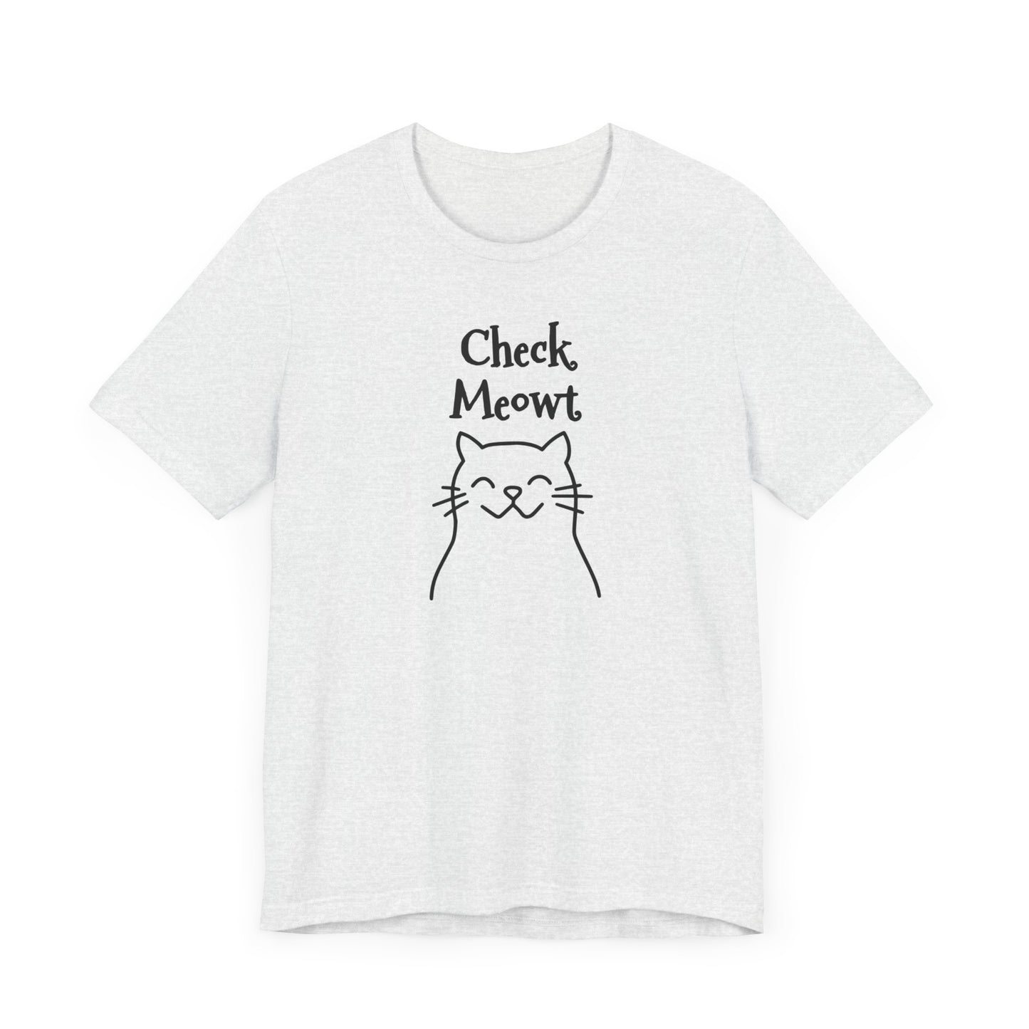 Check Meowt Fun Flirty Message on Unisex Jersey Short Sleeve Tee