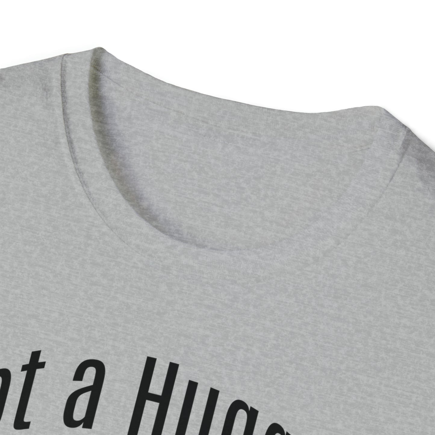 Not a Hugger Softstyle Unisex T-Shirt for someone who appreciates personal space and values their own bubble.