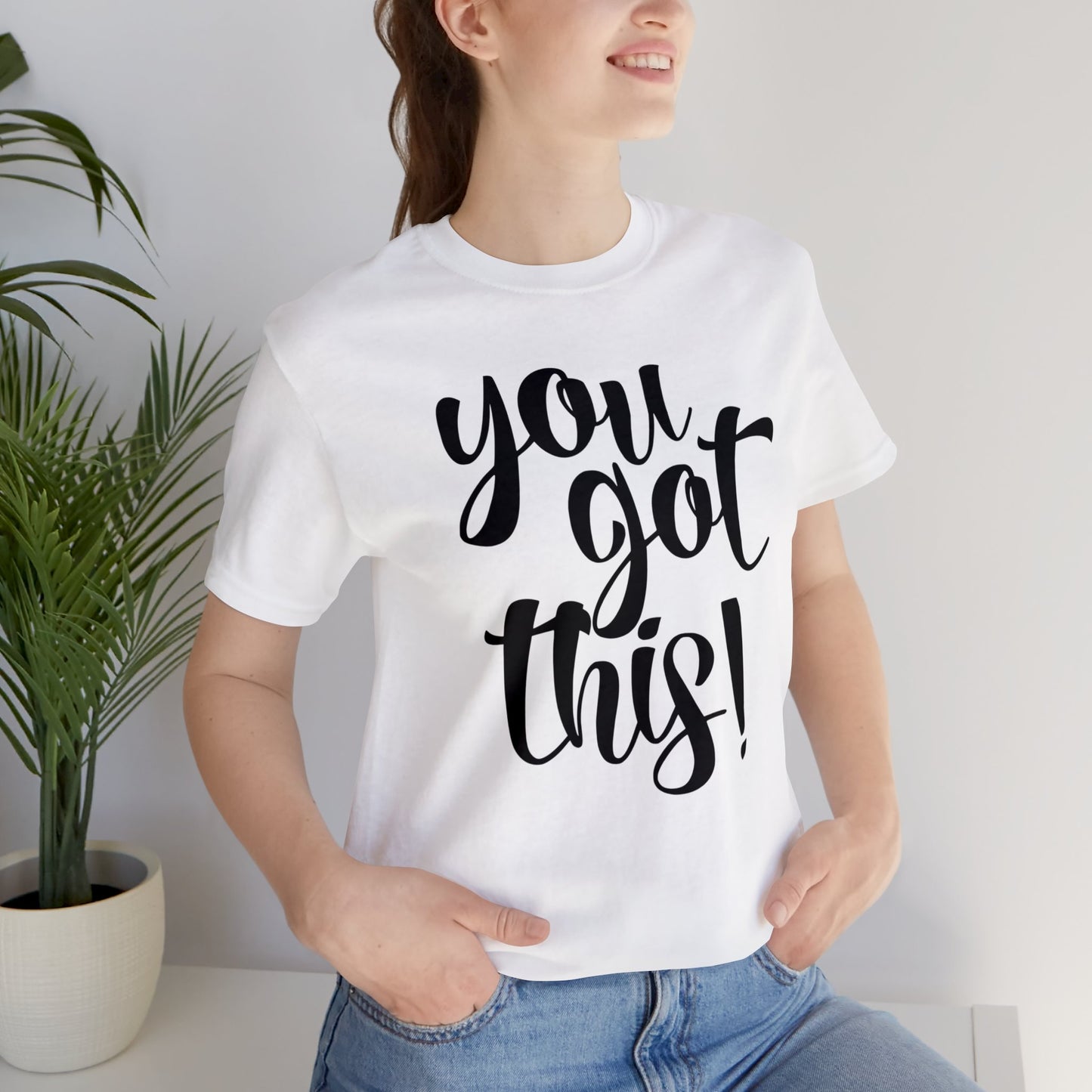 You Got This! Inspirational T-shirt. Unisex Jersey Short Sleeve Tee