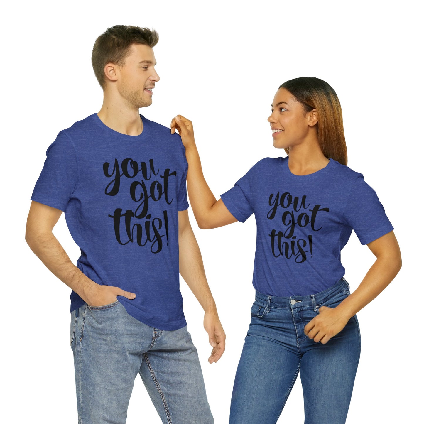 You Got This! Inspirational T-shirt. Unisex Jersey Short Sleeve Tee