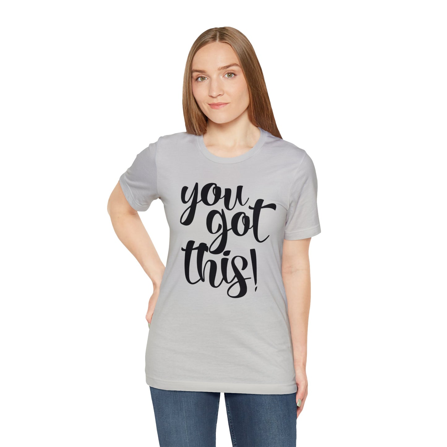 You Got This! Inspirational T-shirt. Unisex Jersey Short Sleeve Tee