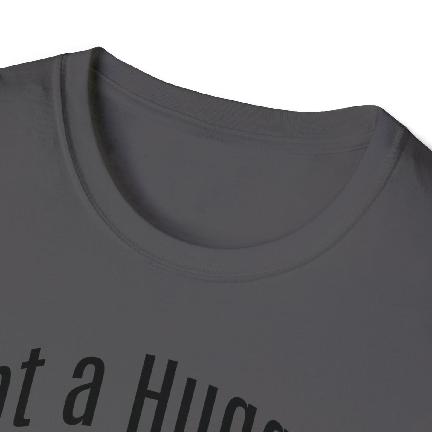 Not a Hugger Softstyle Unisex T-Shirt for someone who appreciates personal space and values their own bubble.