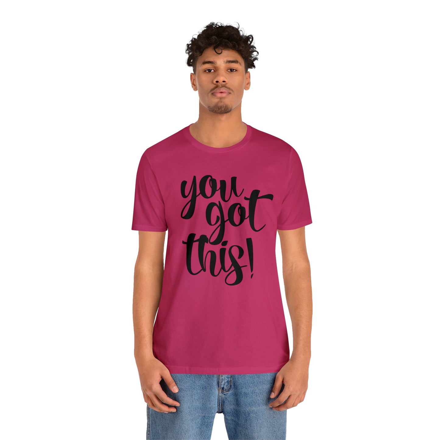 You Got This! Inspirational T-shirt. Unisex Jersey Short Sleeve Tee
