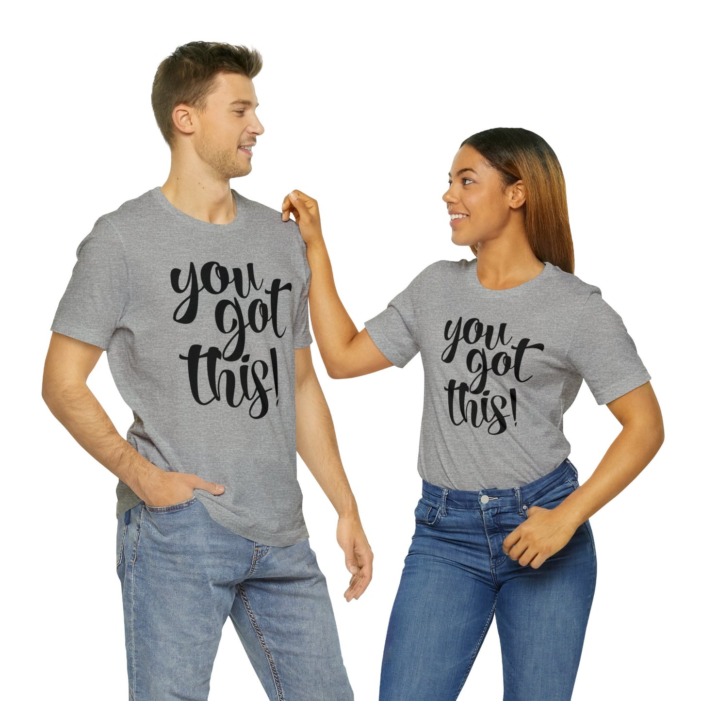 You Got This! Inspirational T-shirt. Unisex Jersey Short Sleeve Tee