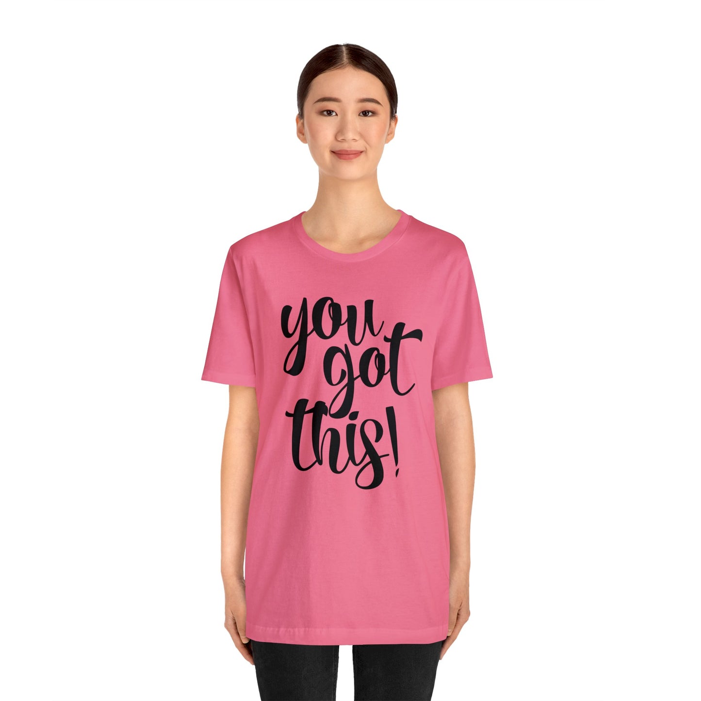 You Got This! Inspirational T-shirt. Unisex Jersey Short Sleeve Tee