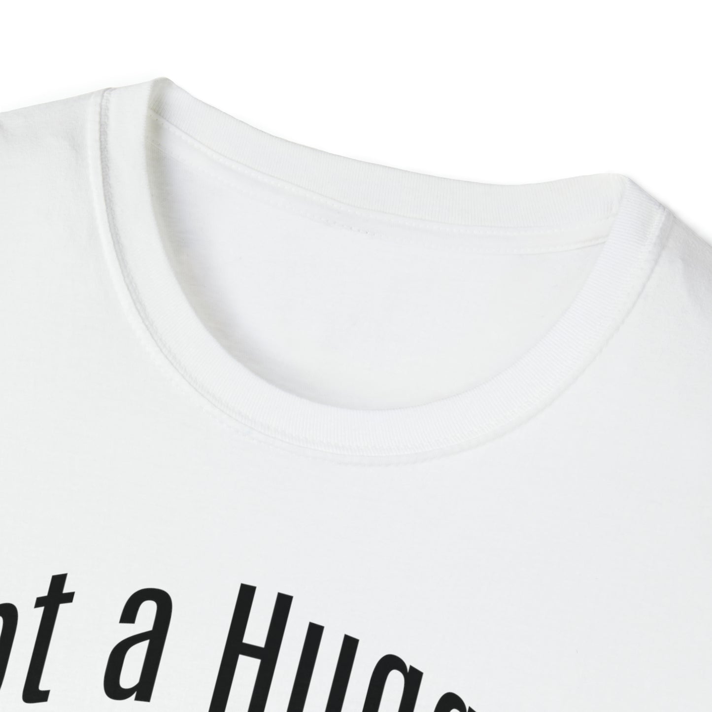 Not a Hugger Softstyle Unisex T-Shirt for someone who appreciates personal space and values their own bubble.