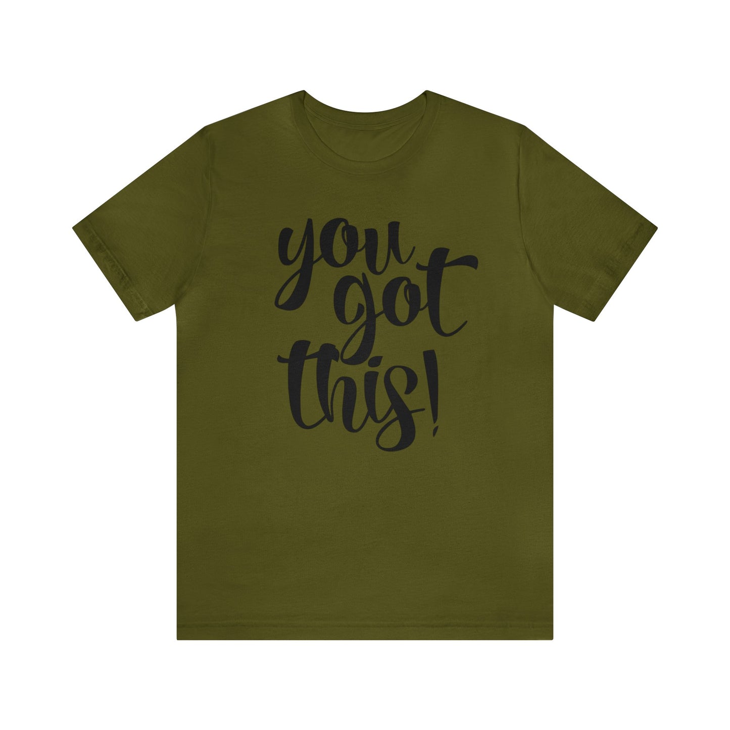 You Got This! Inspirational T-shirt. Unisex Jersey Short Sleeve Tee
