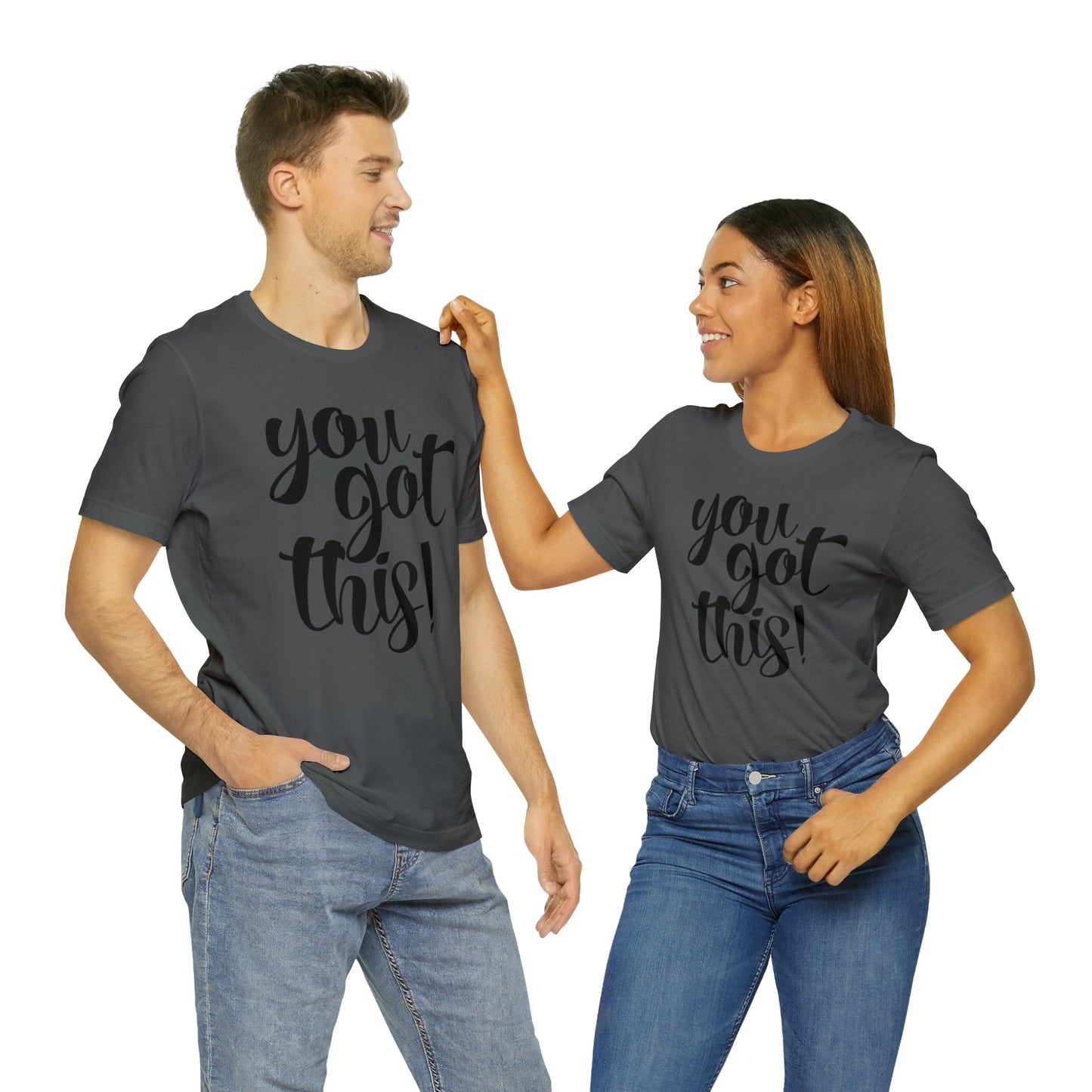 You Got This! Inspirational T-shirt. Unisex Jersey Short Sleeve Tee