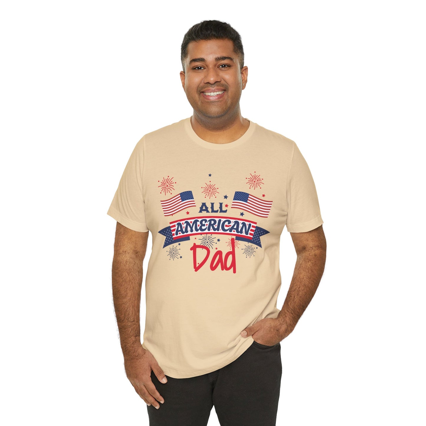 All American Dad. Celebrate America Unisex tshirt. 4th of July Fourth. Great gift for Dad Brother Uncle Son Birthday T-shirt