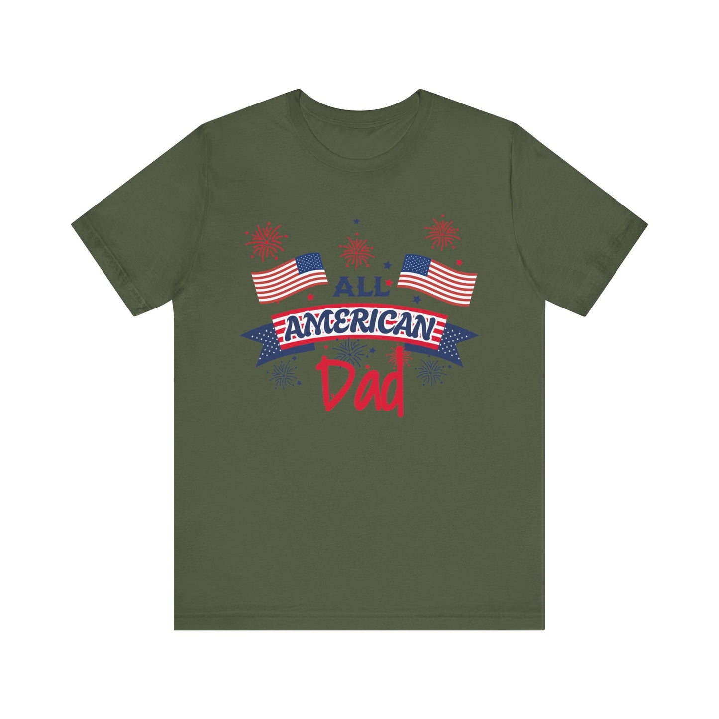 All American Dad. Celebrate America Unisex tshirt. 4th of July Fourth. Great gift for Dad Brother Uncle Son Birthday T-shirt