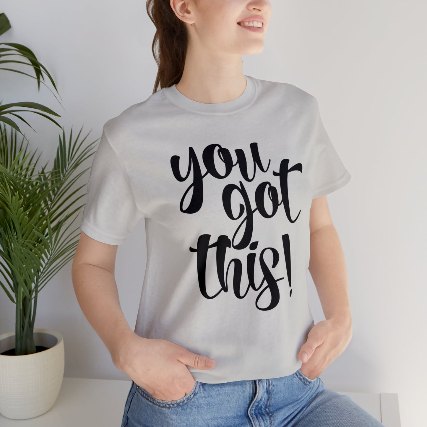 You Got This! Inspirational T-shirt. Unisex Jersey Short Sleeve Tee