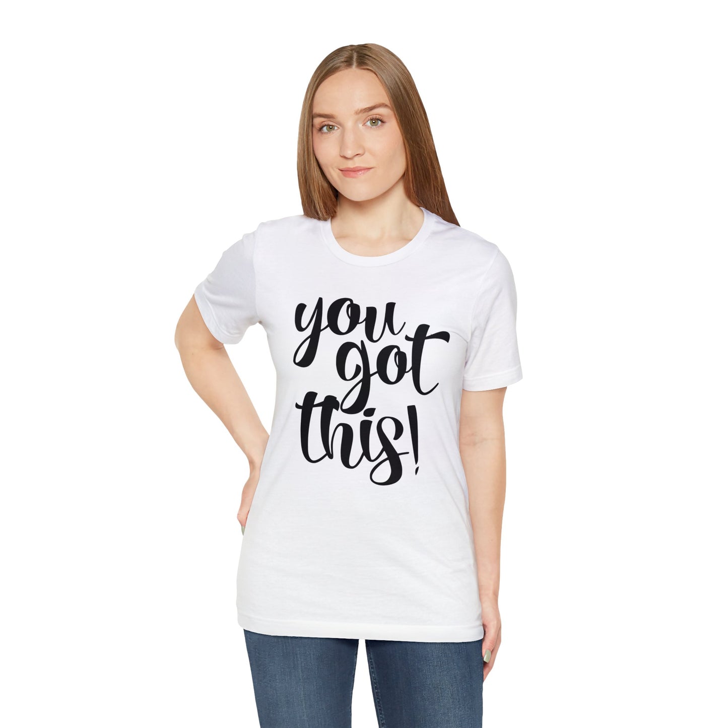 You Got This! Inspirational T-shirt. Unisex Jersey Short Sleeve Tee