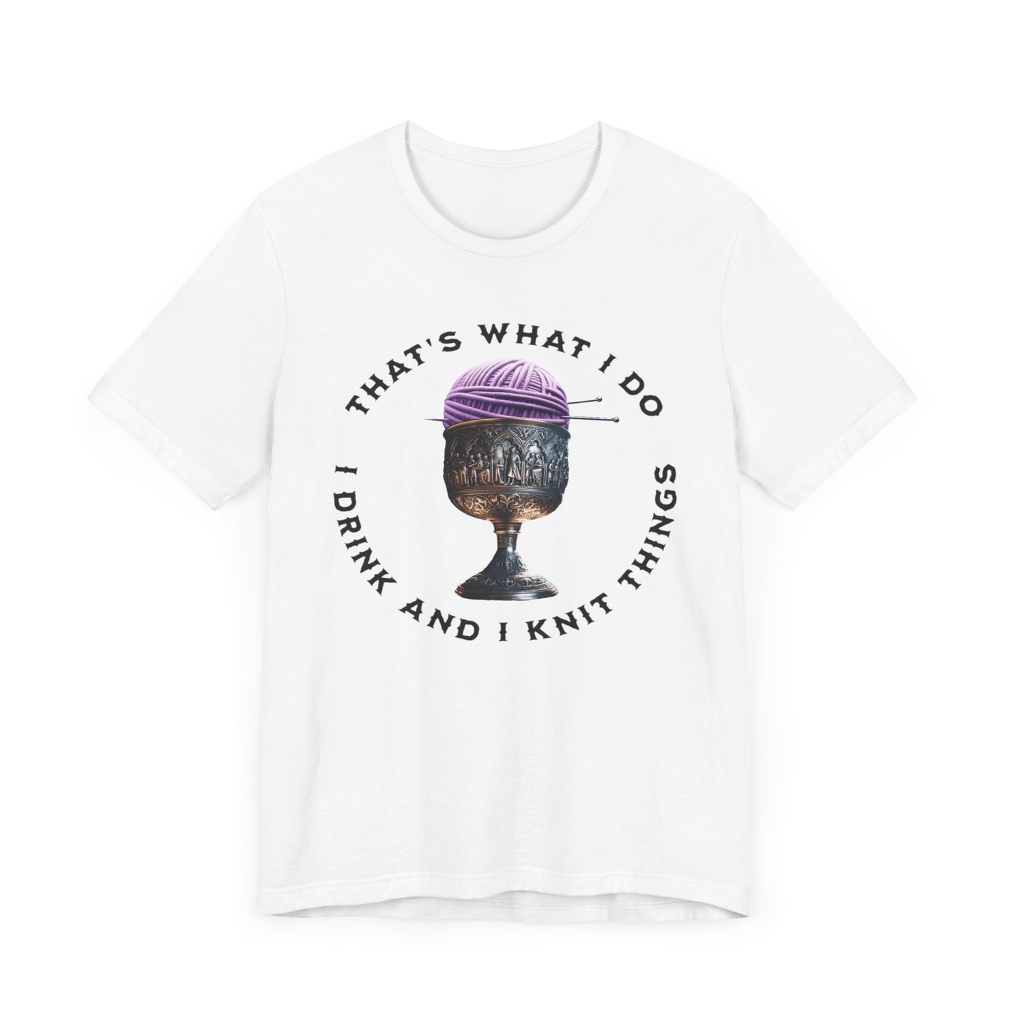 Knitting Wine Drinker. I drink and I knit things. Unisex Jersey Short Sleeve Tee. Great gift for mom who knits.