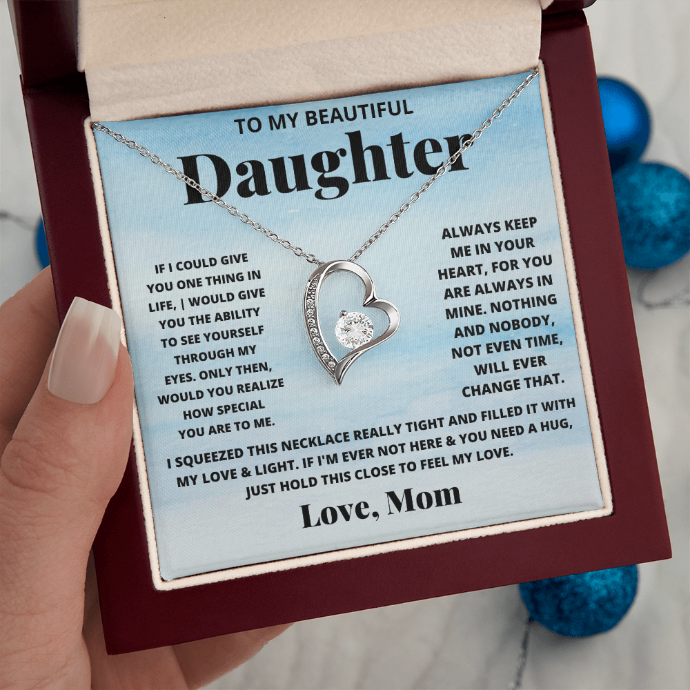To my beautiful daughter. Forever Love necklace from Mom