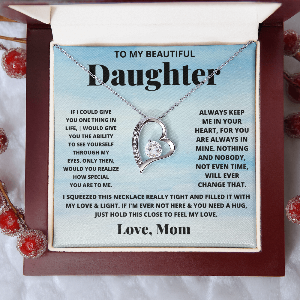 To my beautiful daughter. Forever Love necklace from Mom