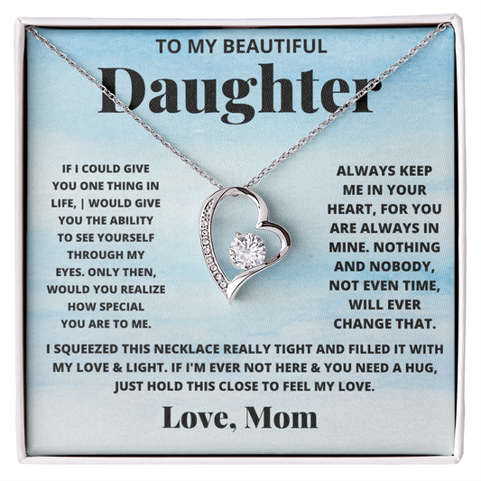To my beautiful daughter. Forever Love necklace from Mom