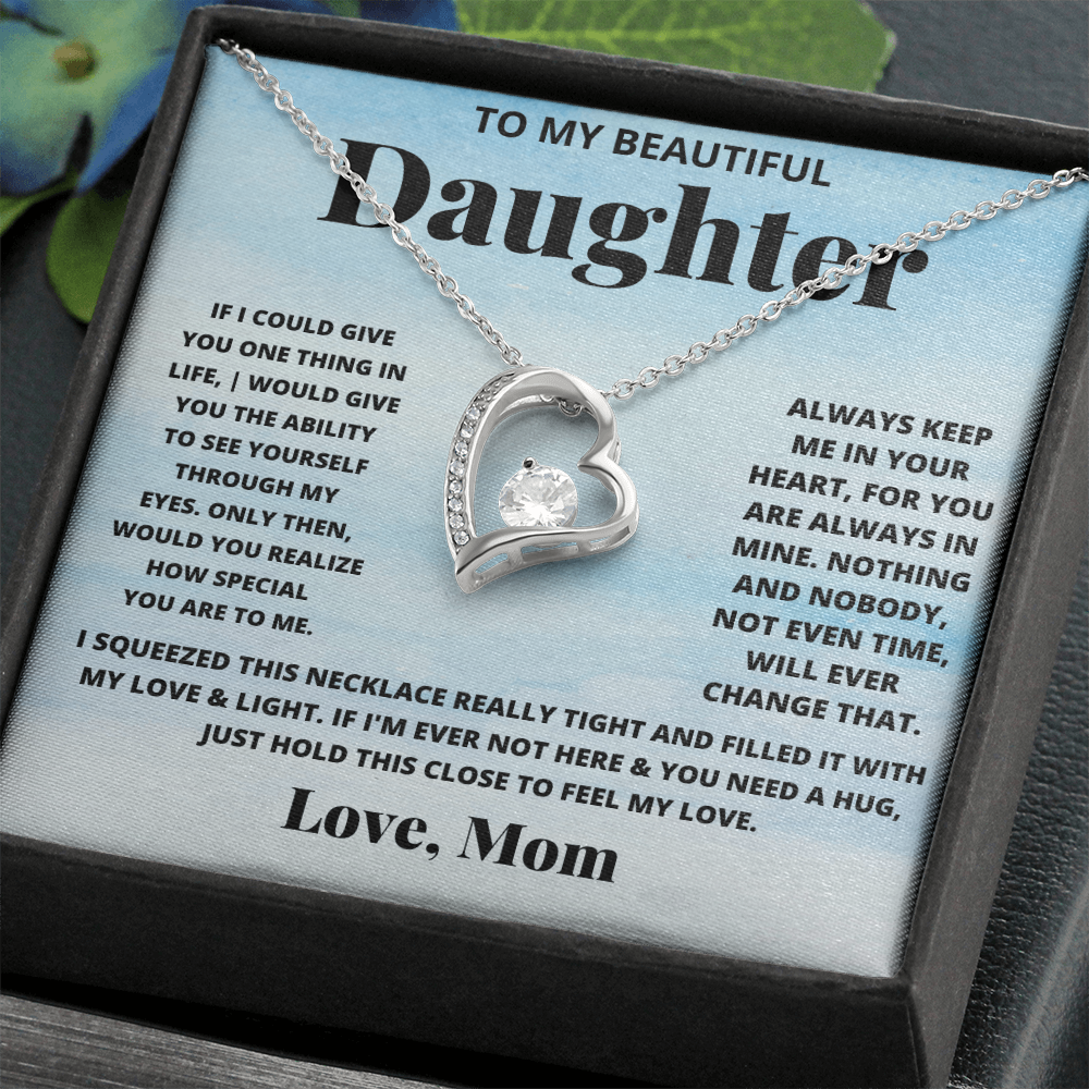 To my beautiful daughter. Forever Love necklace from Mom