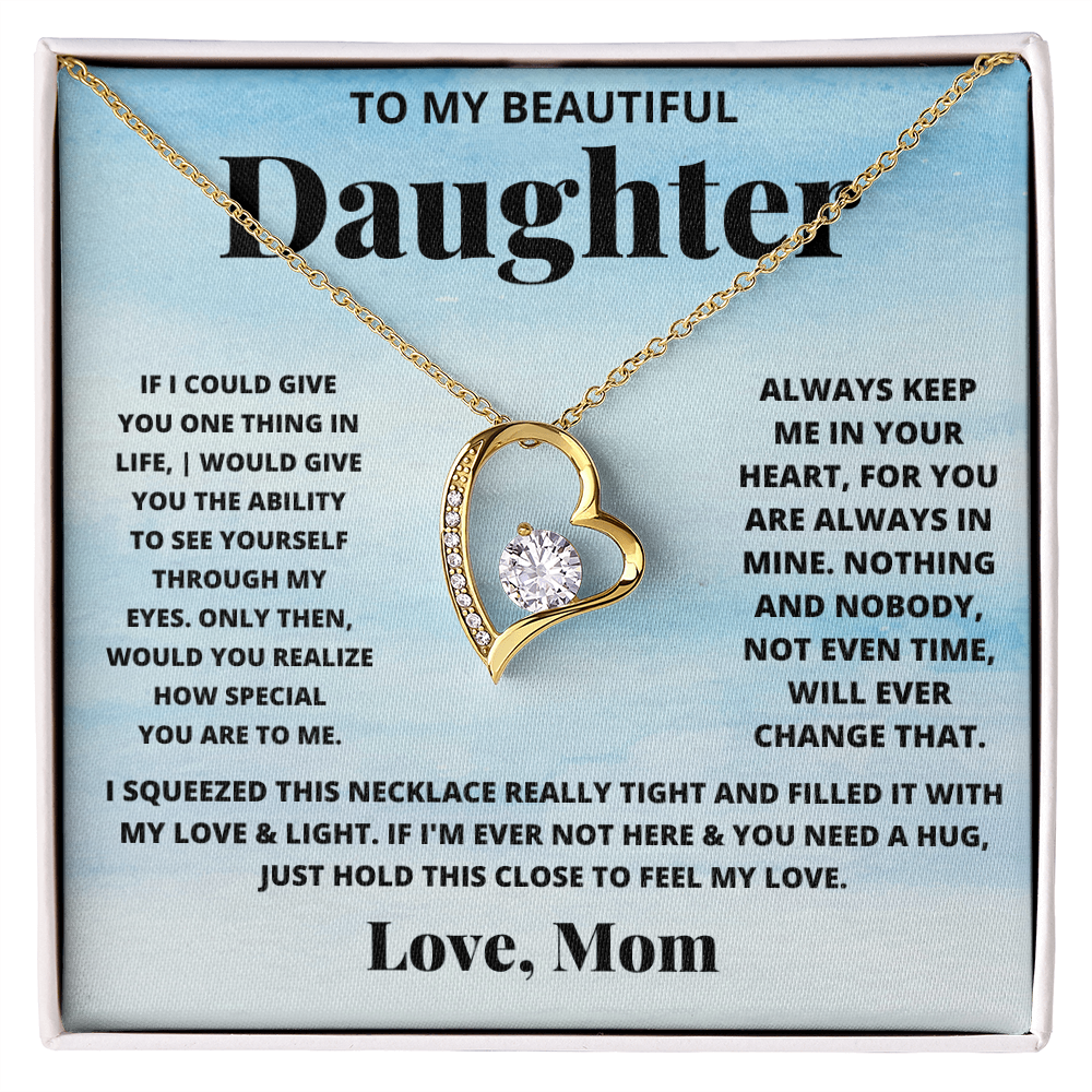 To my beautiful daughter. Forever Love necklace from Mom