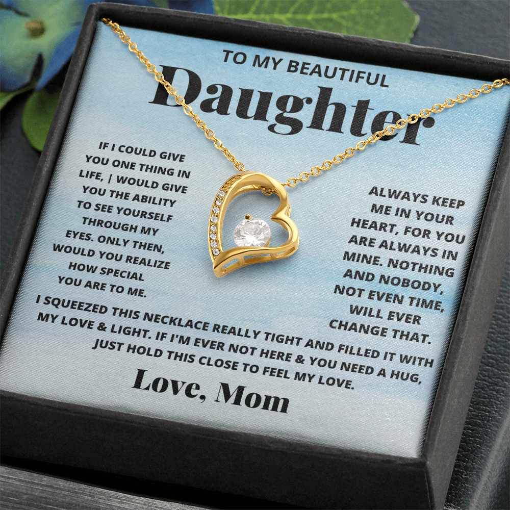 To my beautiful daughter. Forever Love necklace from Mom